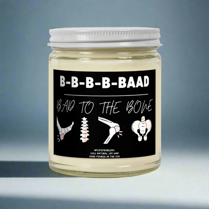 Bad to the bone candle, Hip surgery, orthopedics, ortho, surgeon, orthopedic nurse, nurse practitioner, physician assisant.