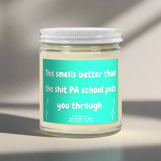 PA school candle, this smells better than, PA graduation gift, PA student gift, Physcian assistant gift.