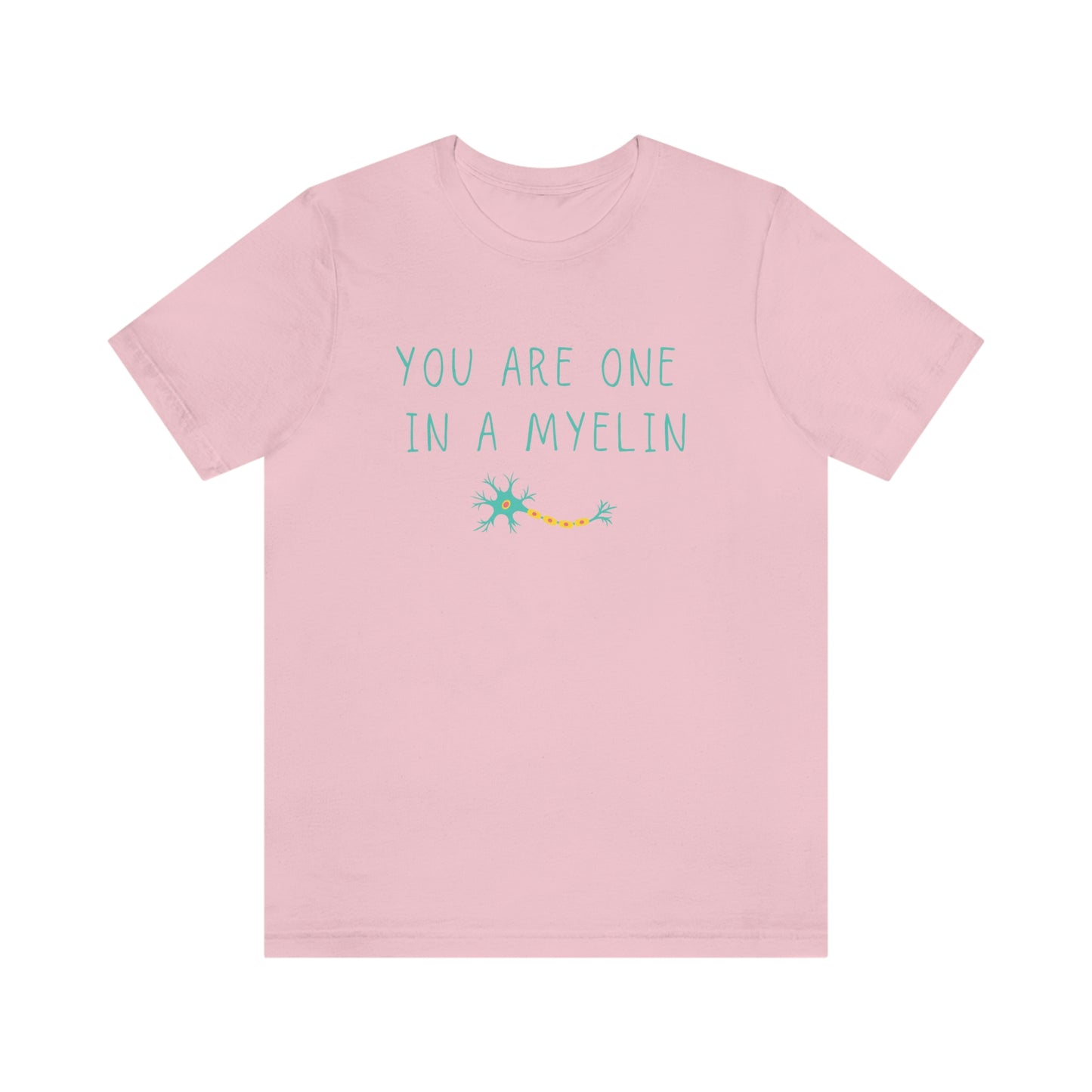 You are one in a Myelin Tee,  Neurology, Neurosurgery, Brain, Doctor tee, Nurse Tee, Neuro nurse, resident, Nurse Practitioner