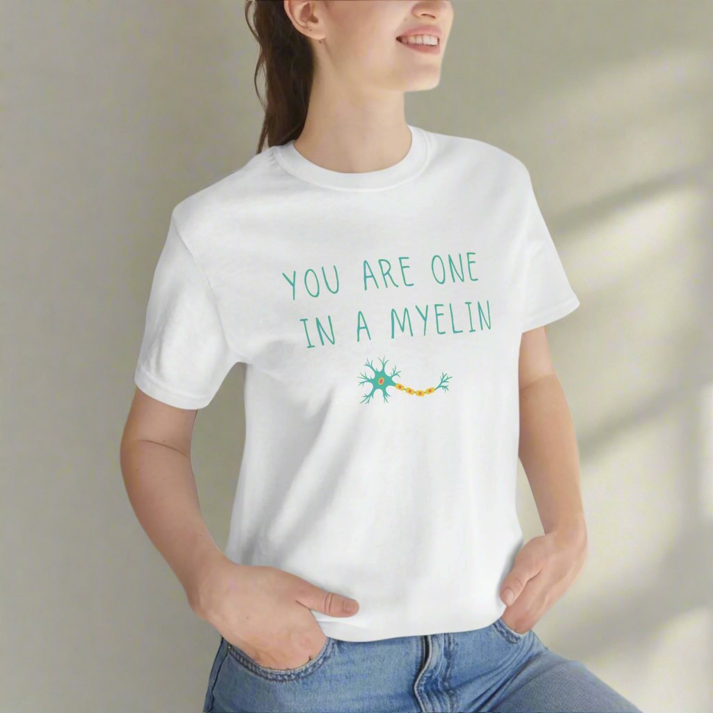 You are one in a Myelin Tee,  Neurology, Neurosurgery, Brain, Doctor tee, Nurse Tee, Neuro nurse, resident, Nurse Practitioner