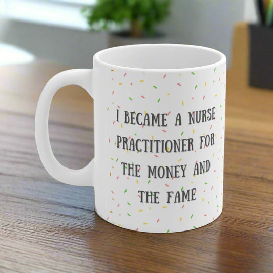 Nurse Practitioner mug, NP mug, NP new grad gift, Money and Fame