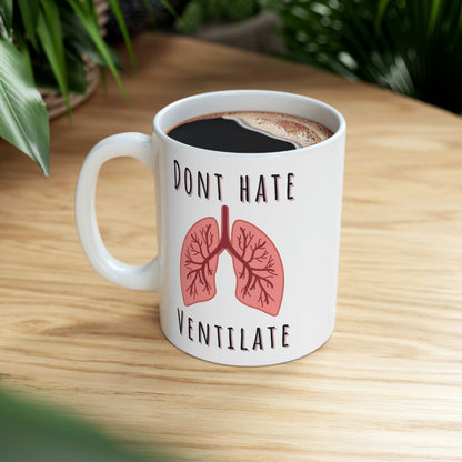 Don't hate Ventilate mug, Respiratory therapy, Lung doctor , lung nurse coffee mug, pulmonology, intubation, ventilation, RT new grad gift, RT mug