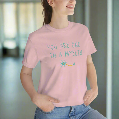 You are one in a Myelin Tee,  Neurology, Neurosurgery, Brain, Doctor tee, Nurse Tee, Neuro nurse, resident, Nurse Practitioner