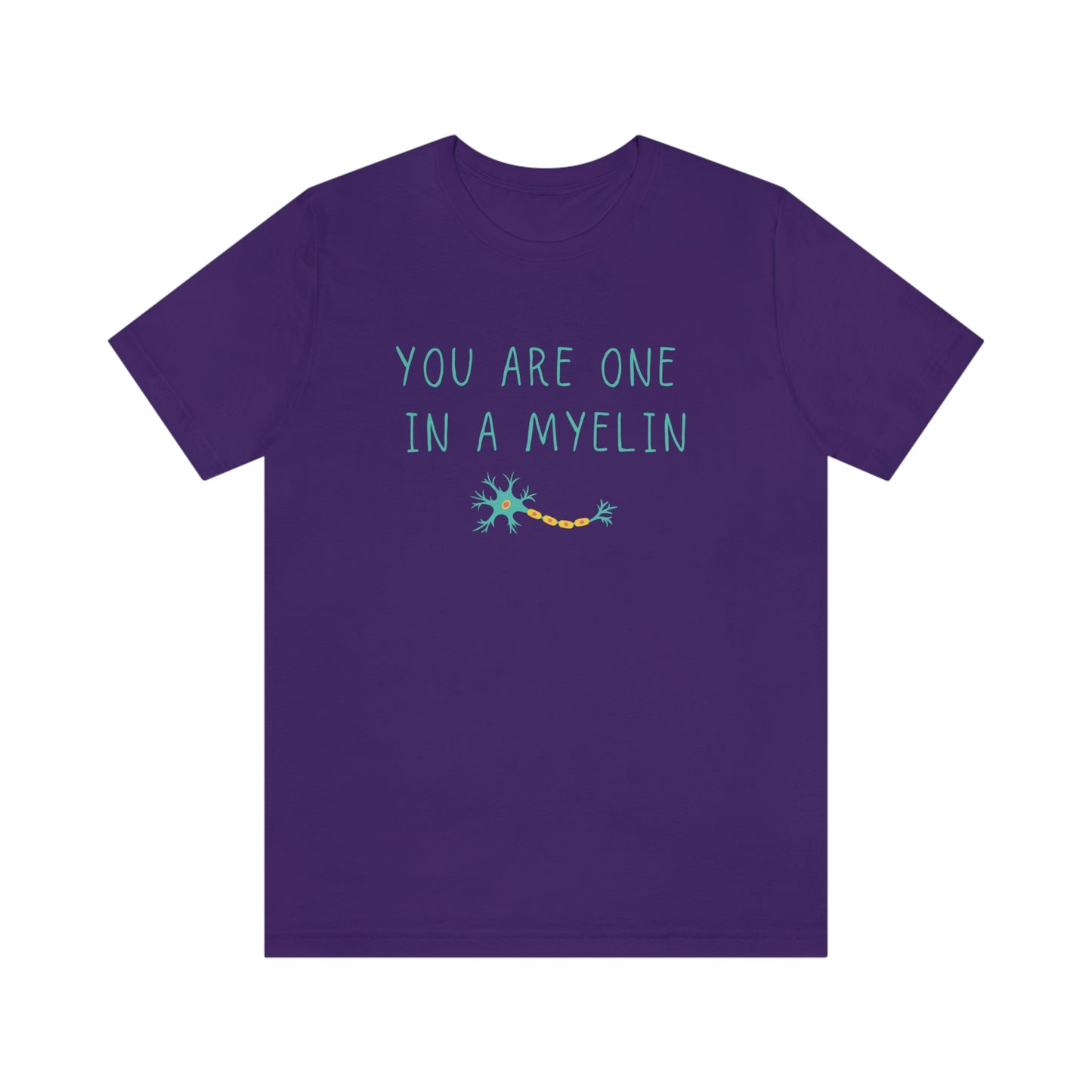 You are one in a Myelin Tee,  Neurology, Neurosurgery, Brain, Doctor tee, Nurse Tee, Neuro nurse, resident, Nurse Practitioner