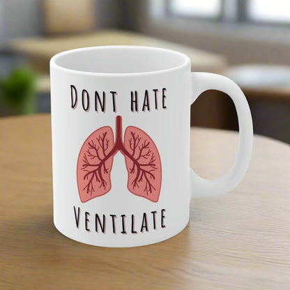 Don't hate Ventilate mug, Respiratory therapy, Lung doctor , lung nurse coffee mug, pulmonology, intubation, ventilation, RT new grad gift, RT mug