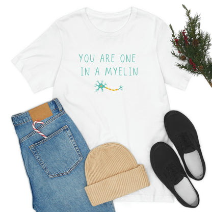 You are one in a Myelin Tee,  Neurology, Neurosurgery, Brain, Doctor tee, Nurse Tee, Neuro nurse, resident, Nurse Practitioner