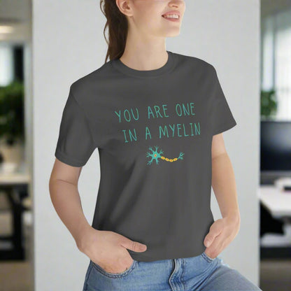 You are one in a Myelin Tee,  Neurology, Neurosurgery, Brain, Doctor tee, Nurse Tee, Neuro nurse, resident, Nurse Practitioner