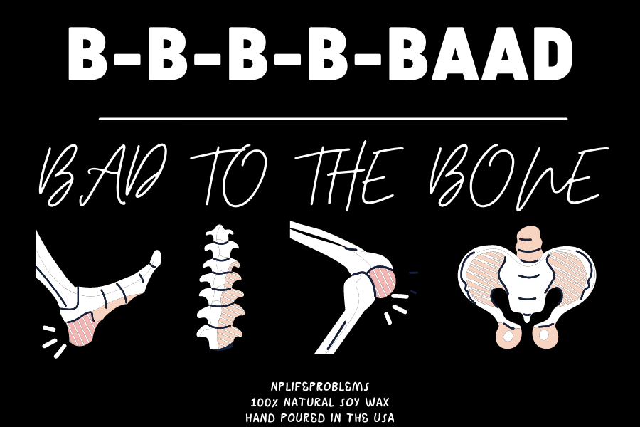 Bad to the bone candle, Hip surgery, orthopedics, ortho, surgeon, orthopedic nurse, nurse practitioner, physician assisant.