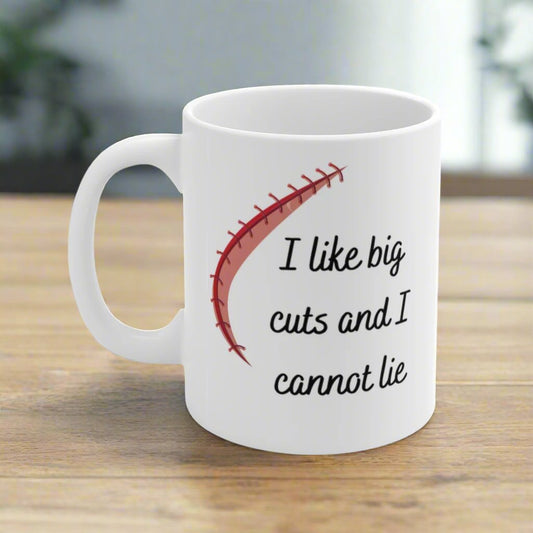 Surgeon gift, I like big cuts and I cannot lie mug