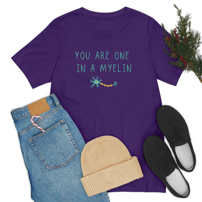 You are one in a Myelin Tee,  Neurology, Neurosurgery, Brain, Doctor tee, Nurse Tee, Neuro nurse, resident, Nurse Practitioner