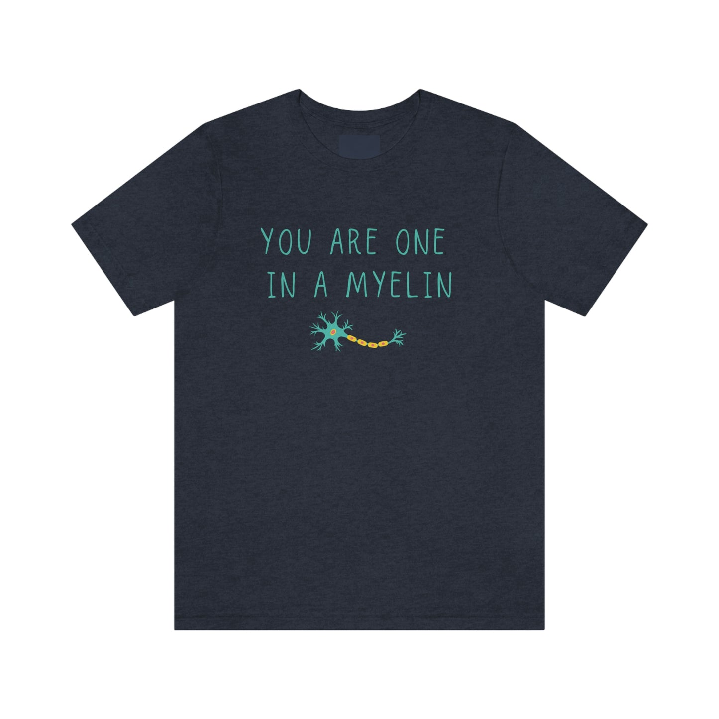 You are one in a Myelin Tee,  Neurology, Neurosurgery, Brain, Doctor tee, Nurse Tee, Neuro nurse, resident, Nurse Practitioner